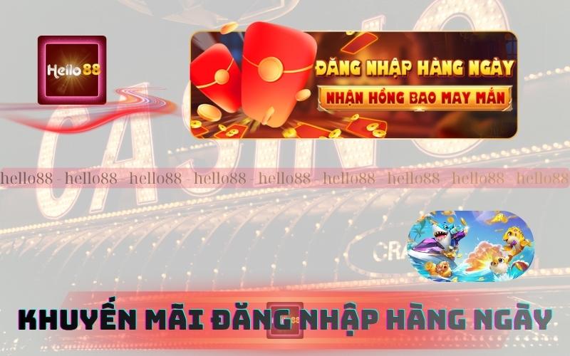 Khuyến Mãi Đặc Biệt Hello88 – Nhận Lì Xì Đăng Nhập Hàng Ngày
