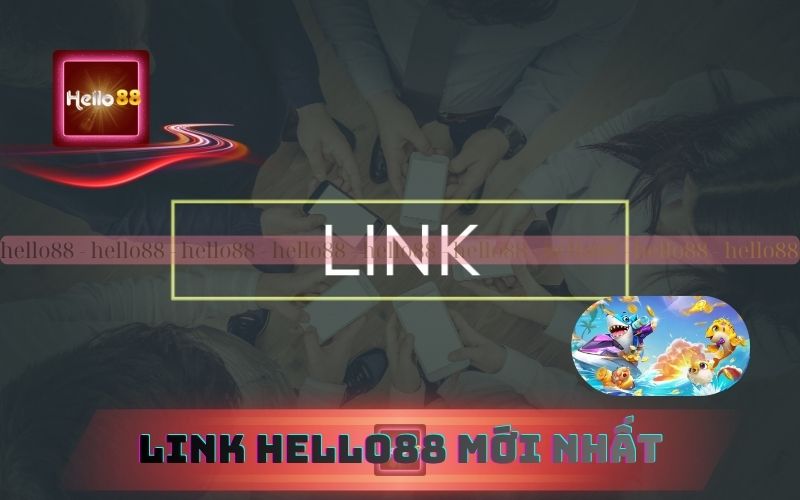 Cập Nhật Link Hello88 Mới Nhất Không Bị Chặn