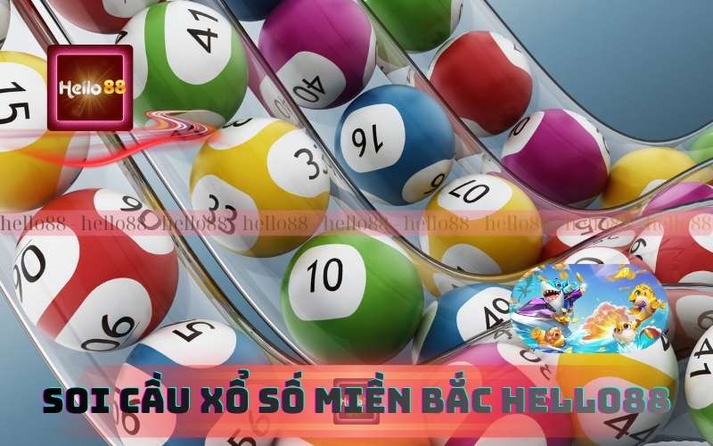 Hướng Dẫn Soi Cầu Xổ Số Miền Bắc Hello88